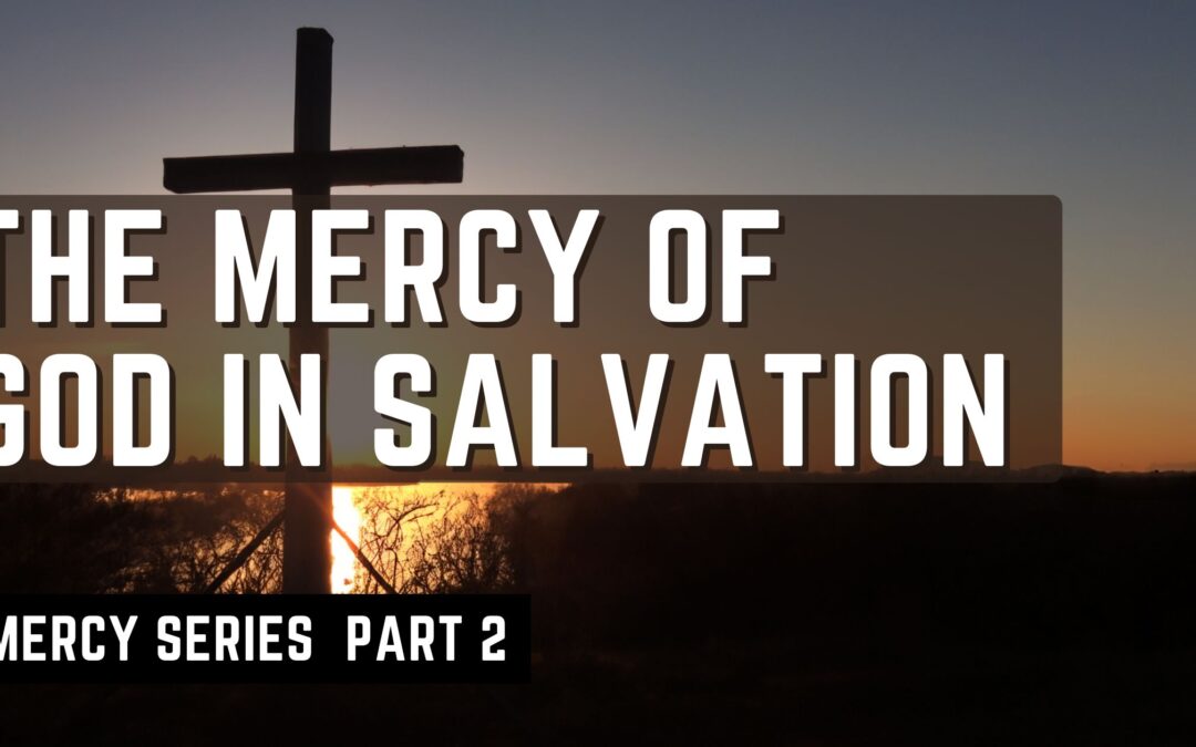 Series 2: The Mercy of God in Salvation